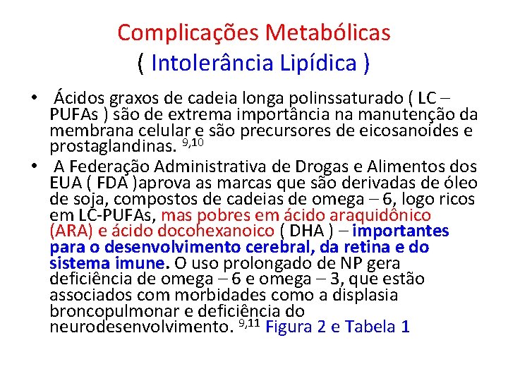 Complicações Metabólicas ( Intolerância Lipídica ) • Ácidos graxos de cadeia longa polinssaturado (