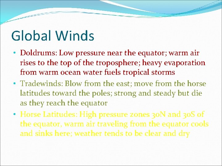 Global Winds • Doldrums: Low pressure near the equator; warm air rises to the