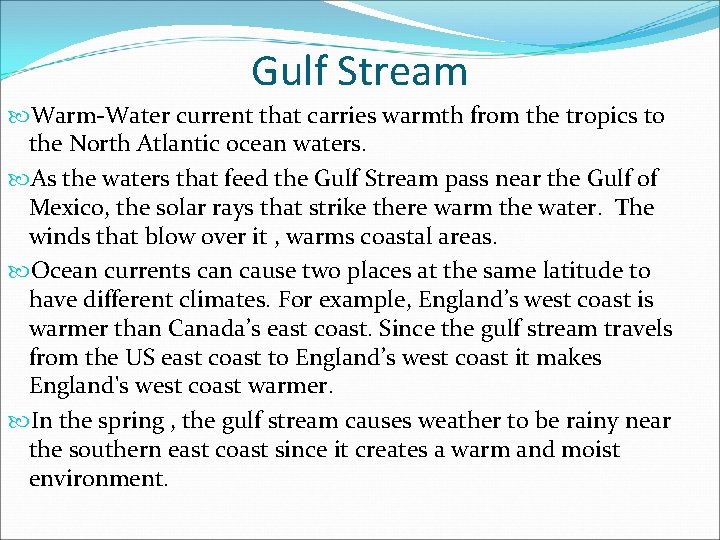 Gulf Stream Warm-Water current that carries warmth from the tropics to the North Atlantic