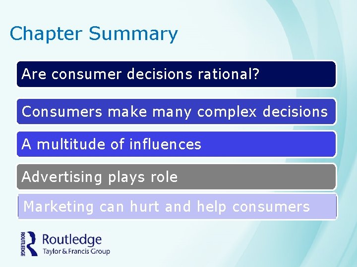 Chapter Summary Are consumer decisions rational? Consumers make many complex decisions A multitude of