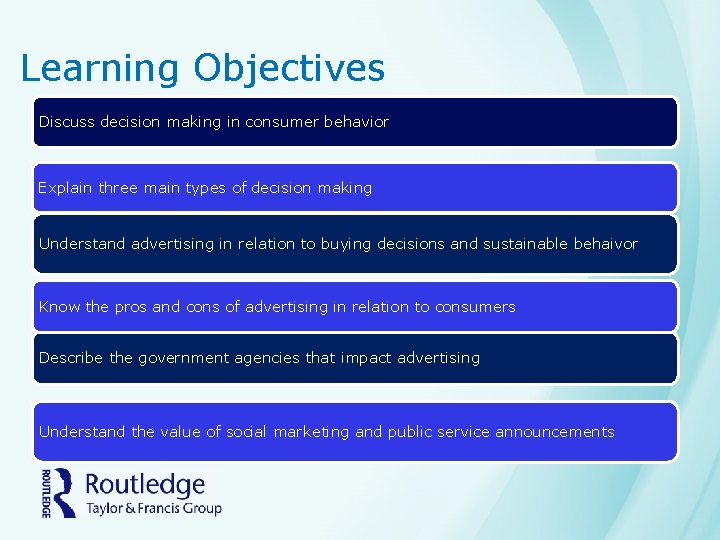 Learning Objectives Discuss decision making in consumer behavior Explain three main types of decision