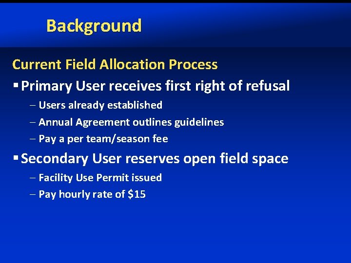 Background Current Field Allocation Process § Primary User receives first right of refusal –