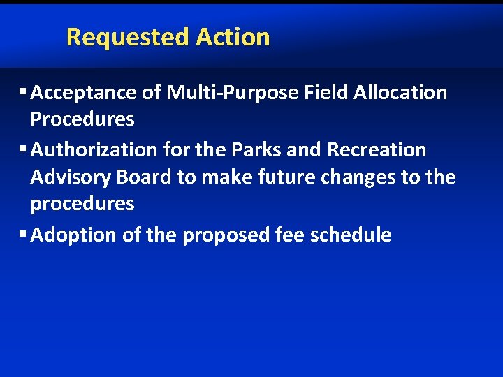 Requested Action § Acceptance of Multi-Purpose Field Allocation Procedures § Authorization for the Parks