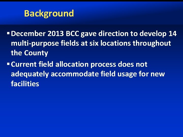 Background § December 2013 BCC gave direction to develop 14 multi-purpose fields at six