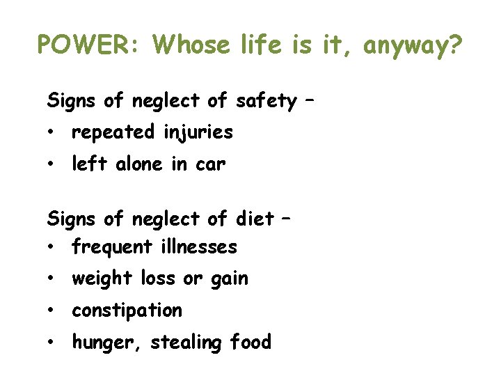 POWER: Whose life is it, anyway? Signs of neglect of safety – • repeated