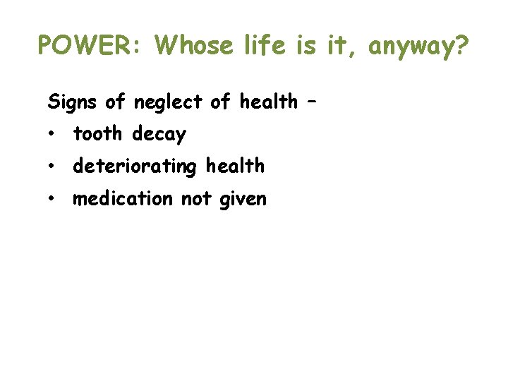 POWER: Whose life is it, anyway? Signs of neglect of health – • tooth