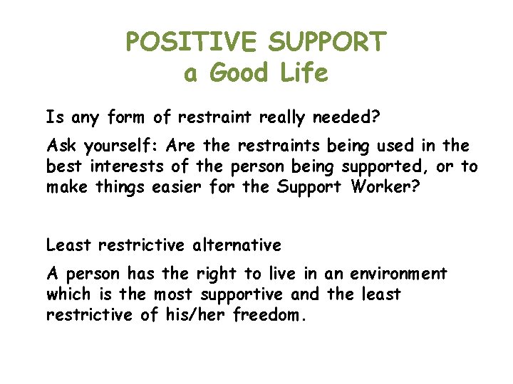 POSITIVE SUPPORT a Good Life Is any form of restraint really needed? Ask yourself: