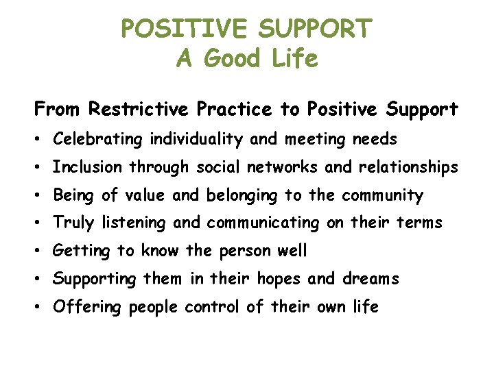 POSITIVE SUPPORT A Good Life From Restrictive Practice to Positive Support • Celebrating individuality