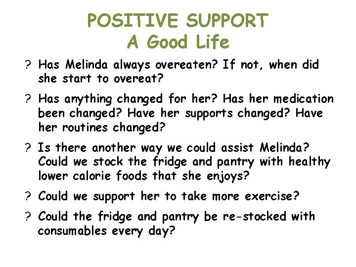 POSITIVE SUPPORT A Good Life ? Has Melinda always overeaten? If not, when did