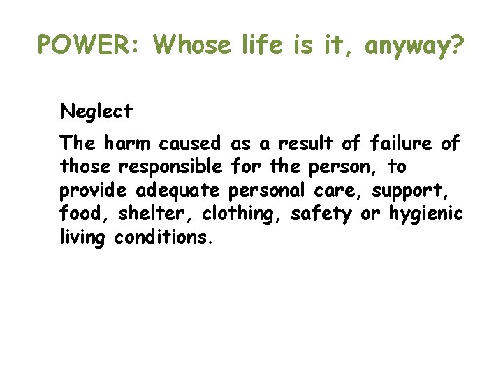 POWER: Whose life is it, anyway? Neglect The harm caused as a result of