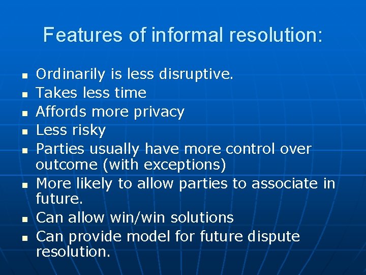 Features of informal resolution: n n n n Ordinarily is less disruptive. Takes less