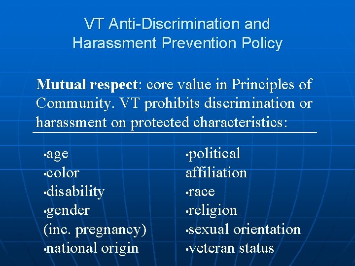VT Anti-Discrimination and Harassment Prevention Policy Mutual respect: core value in Principles of Community.