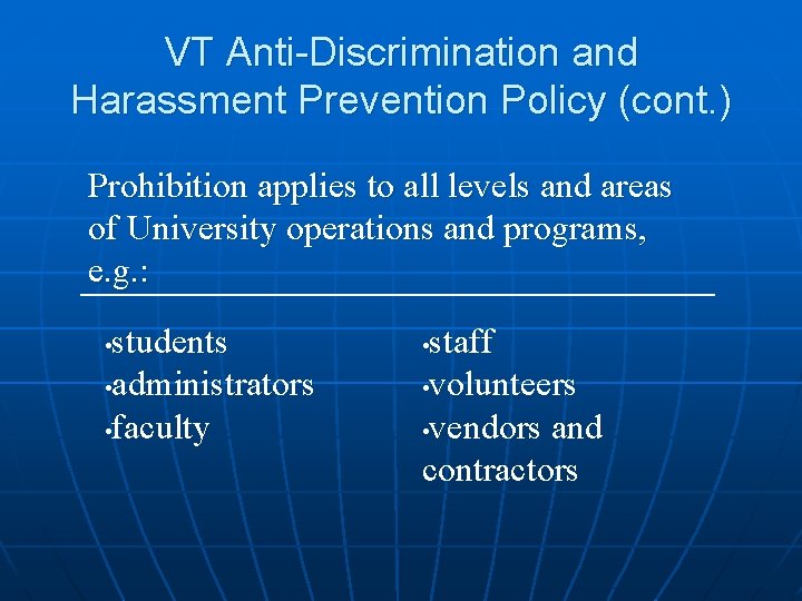 VT Anti-Discrimination and Harassment Prevention Policy (cont. ) Prohibition applies to all levels and