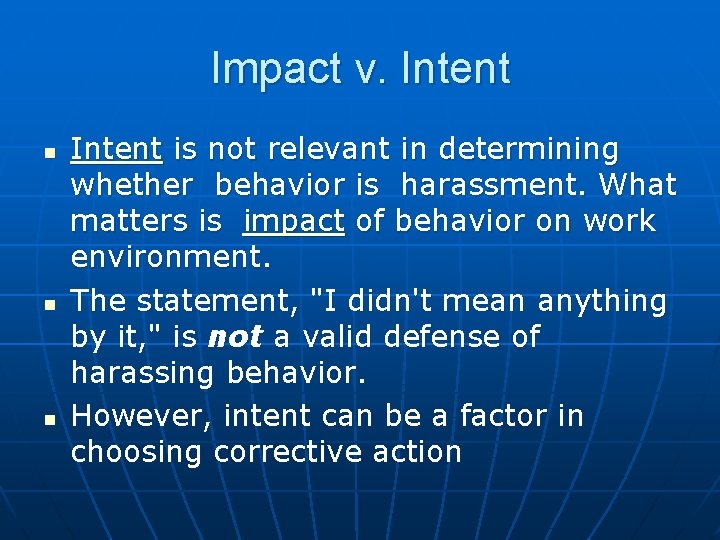 Impact v. Intent n n n Intent is not relevant in determining whether behavior