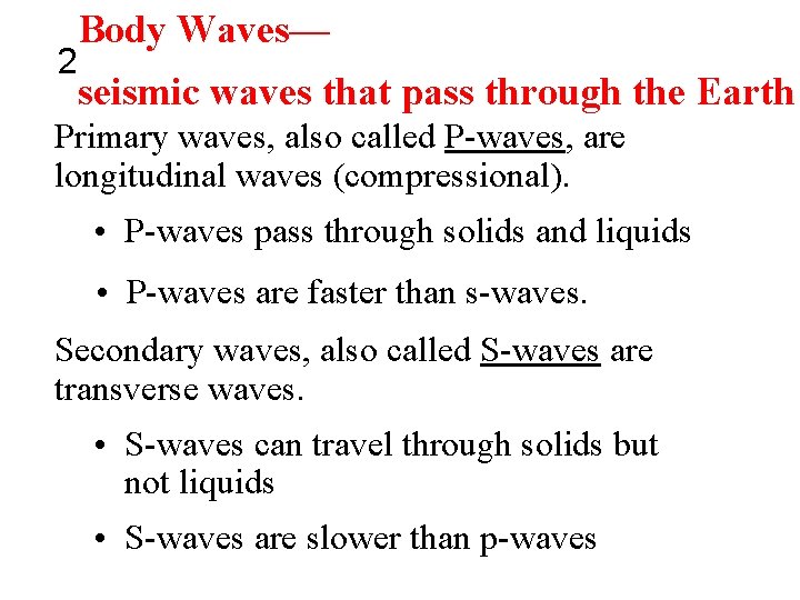 2 Body Waves— seismic waves that pass through the Earth Primary waves, also called