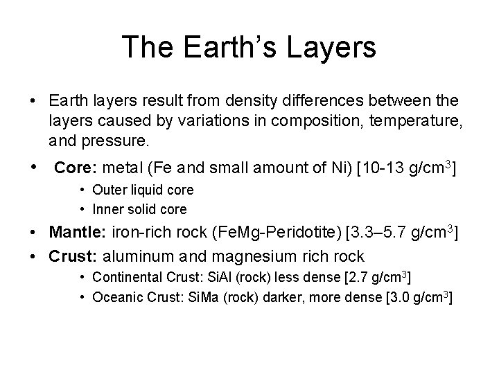 The Earth’s Layers • Earth layers result from density differences between the layers caused