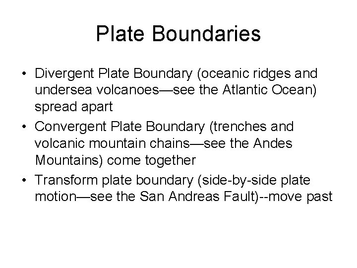 Plate Boundaries • Divergent Plate Boundary (oceanic ridges and undersea volcanoes—see the Atlantic Ocean)