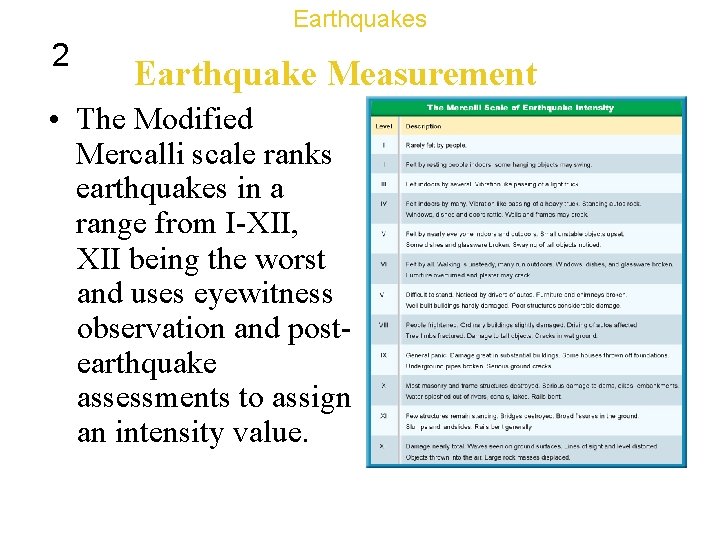 Earthquakes 2 Earthquake Measurement • The Modified Mercalli scale ranks earthquakes in a range