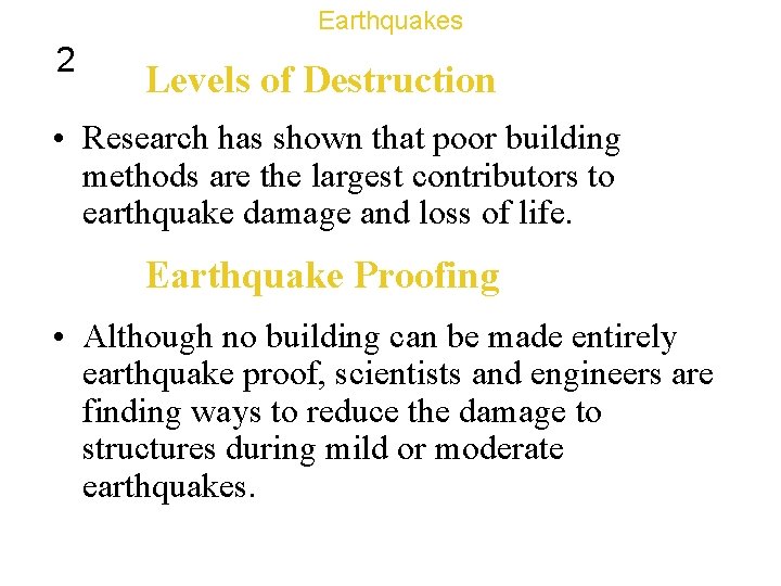 Earthquakes 2 Levels of Destruction • Research has shown that poor building methods are