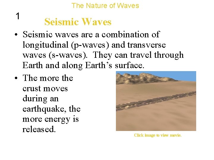 The Nature of Waves 1 Seismic Waves • Seismic waves are a combination of