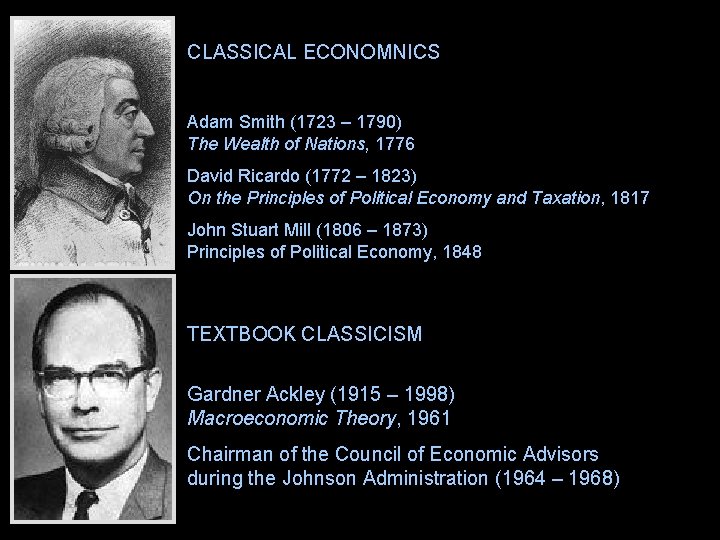 CLASSICAL ECONOMNICS Adam Smith (1723 – 1790) The Wealth of Nations, 1776 David Ricardo