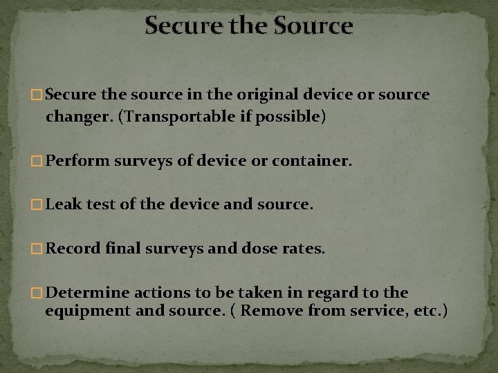 Secure the Source � Secure the source in the original device or source changer.