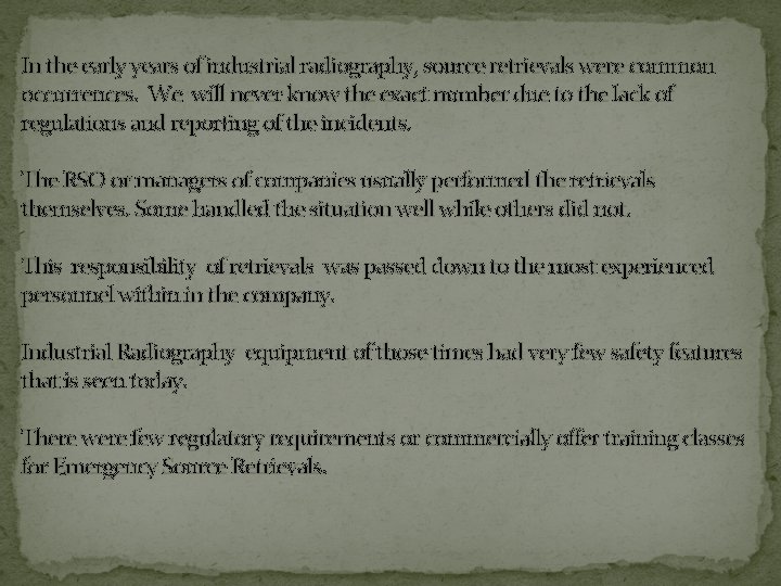 In the early years of industrial radiography, source retrievals were common occurrences. We will