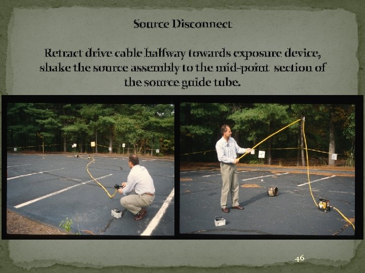 Source Disconnect Retract drive cable halfway towards exposure device, shake the source assembly to