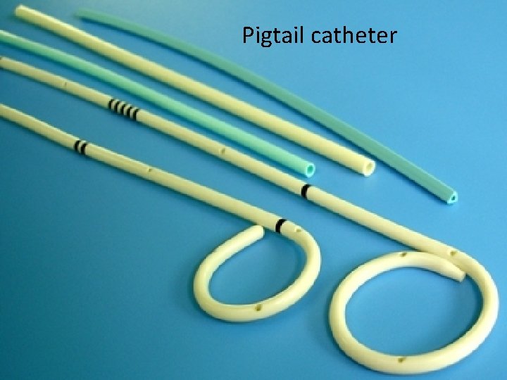 Pigtail catheter Pigtail catheter