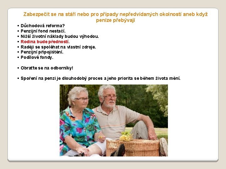 Zabezpečit se na stáří nebo pro případy nepředvídaných okolností aneb když peníze přebývají §