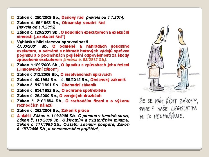 q Zákon č. 280/2009 Sb. , Daňový řád (novela od 1. 1. 2014) q