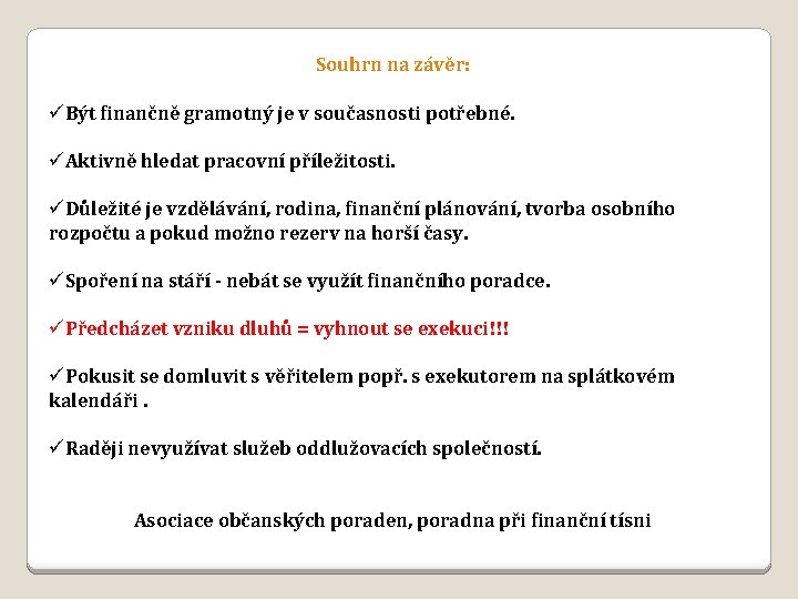 Souhrn na závěr: Být finančně gramotný je v současnosti potřebné. Aktivně hledat pracovní příležitosti.