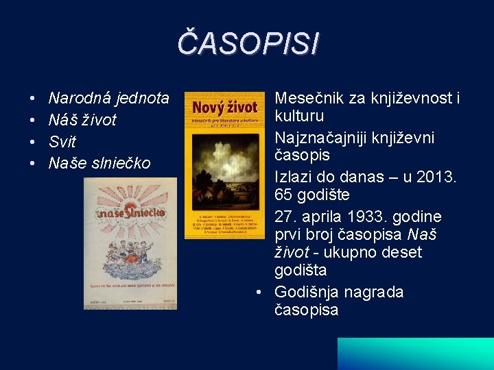 ČASOPISI • • Narodná jednota Náš život Svit Naše slniečko • Mesečnik za književnost