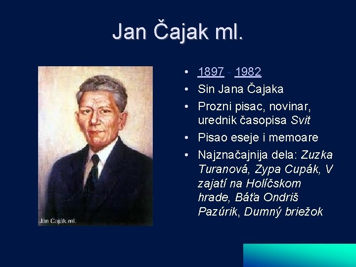 Jan Čajak ml. • 1897 - 1982 • Sin Jana Čajaka • Prozni pisac,