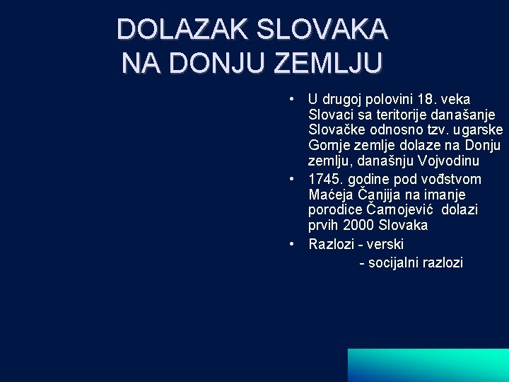 DOLAZAK SLOVAKA NA DONJU ZEMLJU • U drugoj polovini 18. veka Slovaci sa teritorije