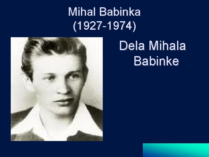 Mihal Babinka (1927 -1974) Dela Mihala Babinke 