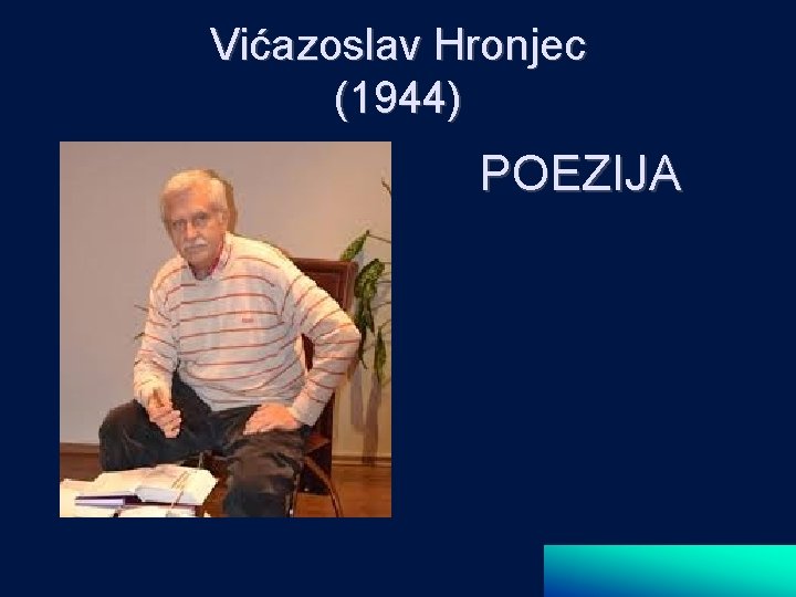 Vićazoslav Hronjec (1944) POEZIJA 