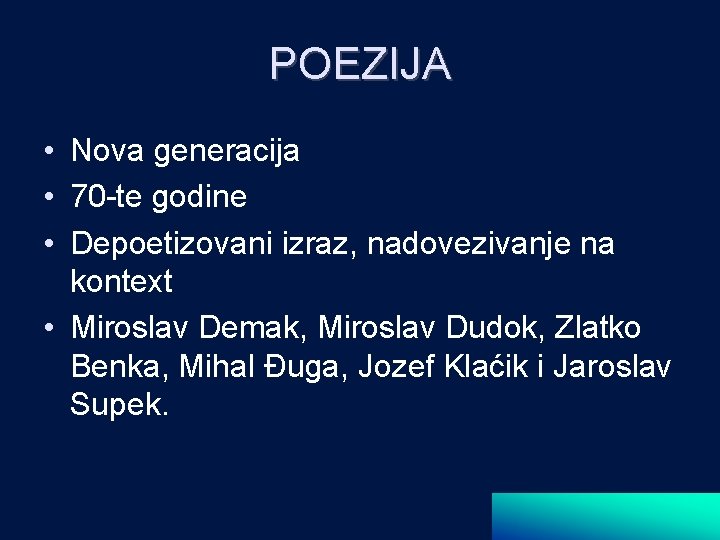 POEZIJA • Nova generacija • 70 -te godine • Depoetizovani izraz, nadovezivanje na kontext