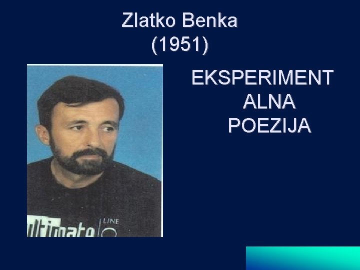Zlatko Benka (1951) EKSPERIMENT ALNA POEZIJA 