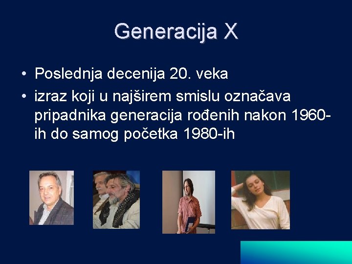 Generacija X • Poslednja decenija 20. veka • izraz koji u najširem smislu označava