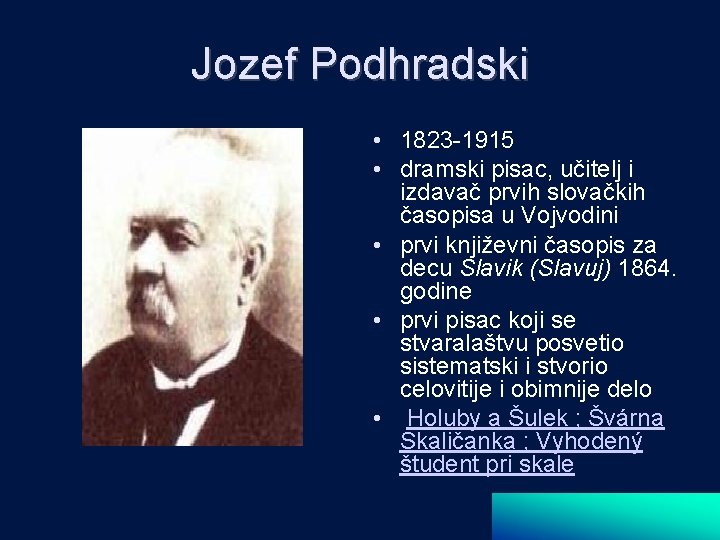Jozef Podhradski • 1823 -1915 • dramski pisac, učitelj i izdavač prvih slovačkih časopisa