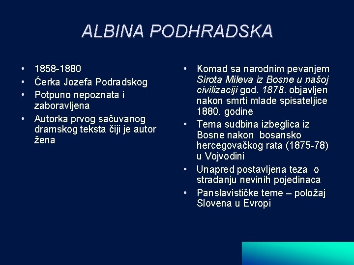 ALBINA PODHRADSKA • 1858 -1880 • Ćerka Jozefa Podradskog • Potpuno nepoznata i zaboravljena