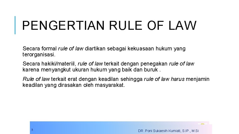 PENGERTIAN RULE OF LAW Secara formal rule of law diartikan sebagai kekuasaan hukum yang