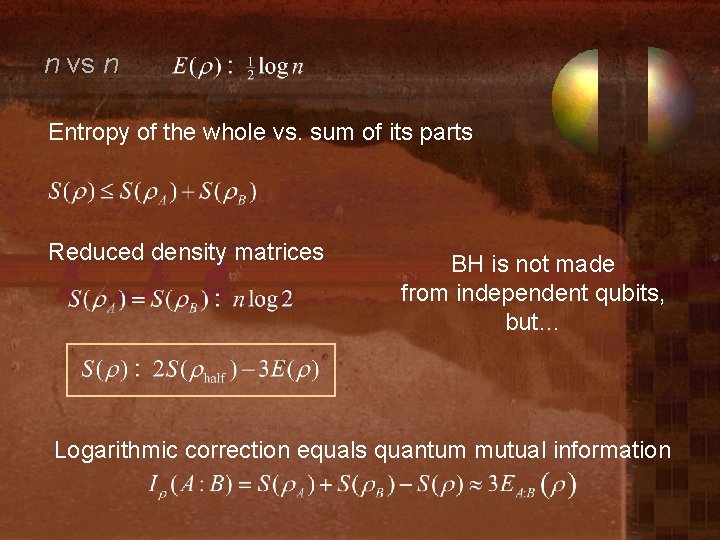 n vs n Entropy of the whole vs. sum of its parts Reduced density