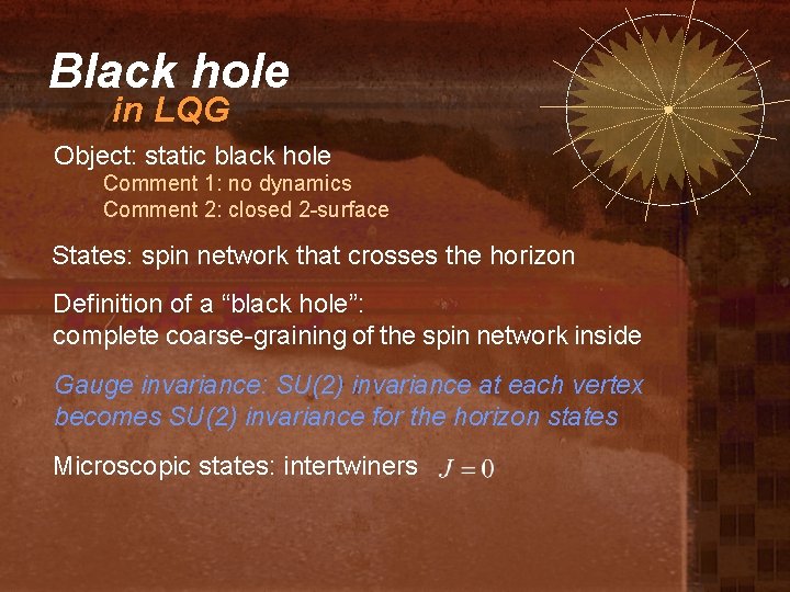 Black hole in LQG Object: static black hole Comment 1: no dynamics Comment 2: