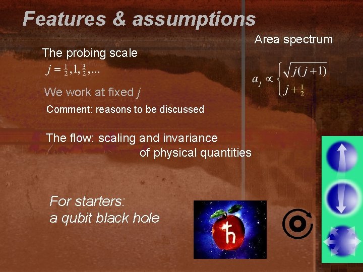 Features & assumptions Area spectrum The probing scale We work at fixed j Comment: