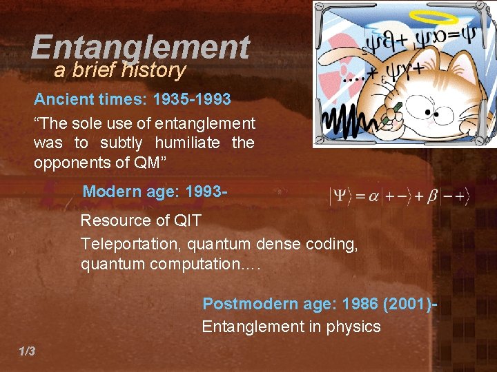 Entanglement a brief history Ancient times: 1935 -1993 “The sole use of entanglement was