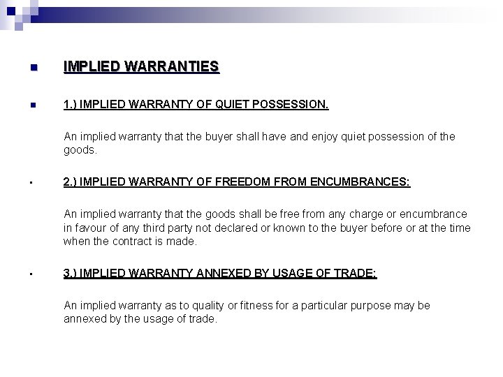 n IMPLIED WARRANTIES n 1. ) IMPLIED WARRANTY OF QUIET POSSESSION. An implied warranty n IMPLIED WARRANTIES n 1. ) IMPLIED WARRANTY OF QUIET POSSESSION. An implied warranty