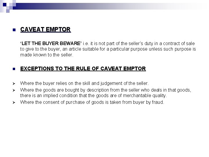 n CAVEAT EMPTOR ‘LET THE BUYER BEWARE’ i. e. it is not part of n CAVEAT EMPTOR ‘LET THE BUYER BEWARE’ i. e. it is not part of