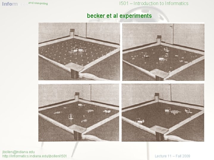 Informatics and computing I 501 – Introduction to Informatics becker et al experiments jbollen@indiana.